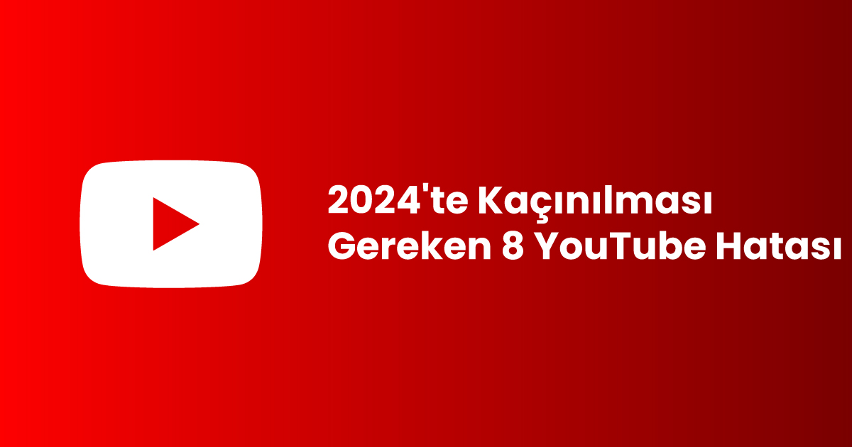 2024'te Kaçınılması Gereken 8 YouTube Hatası