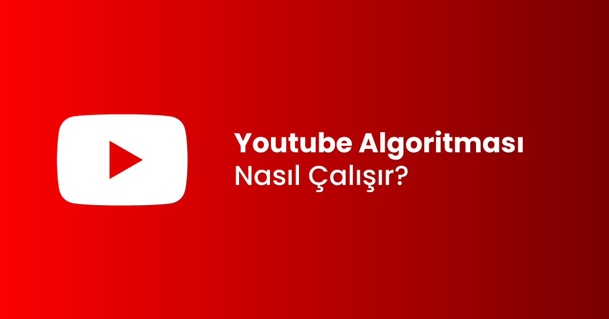 YouTube Algoritması Nasıl Çalışır?