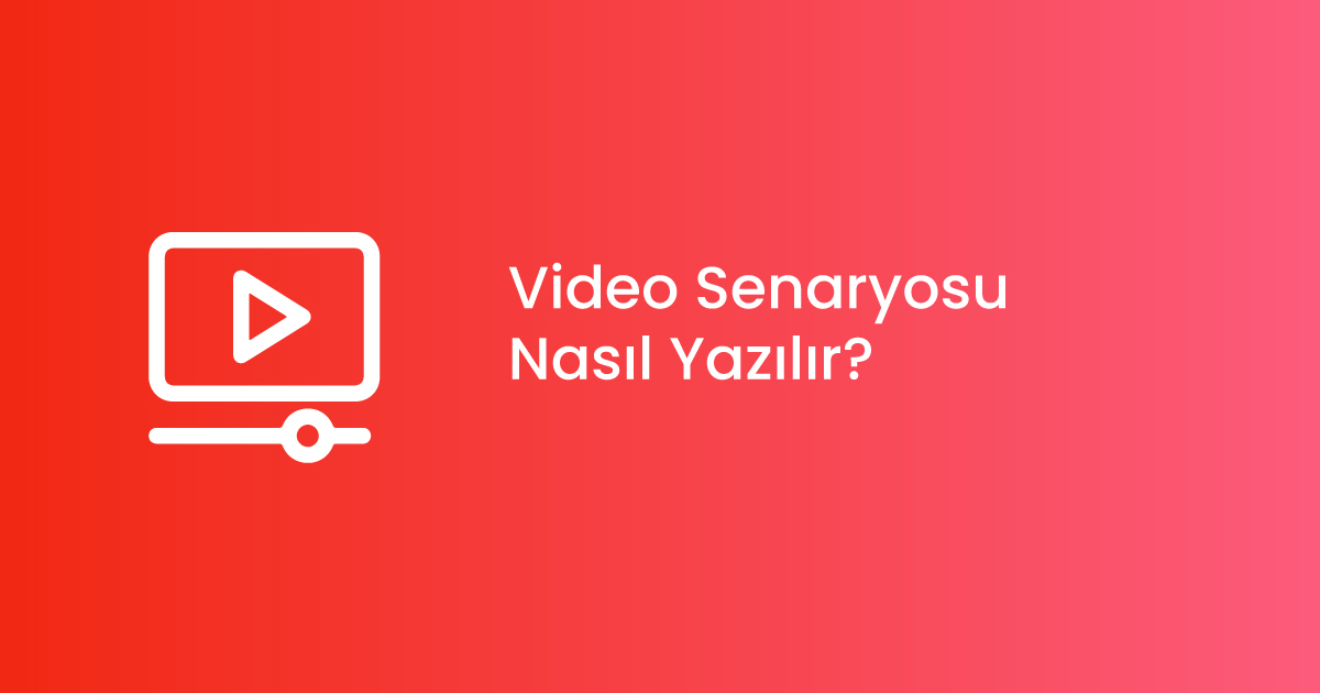 Video Senaryosu Nasıl Yazılır?