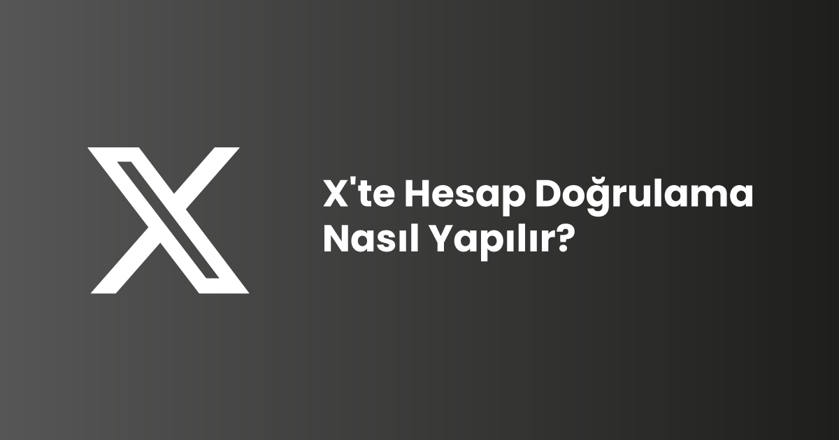 X'te Hesap Doğrulama Nasıl Yapılır?