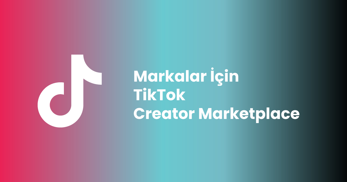 Markalar İçin TikTok Creator Marketplace