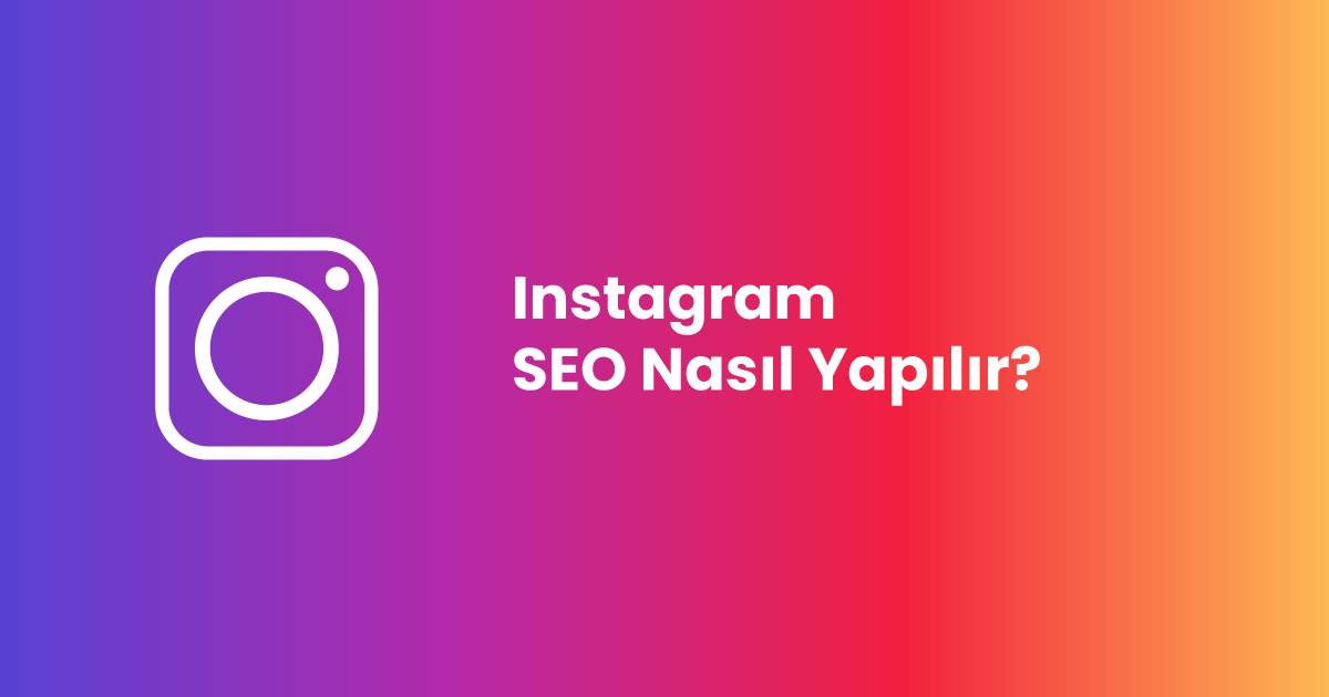 Instagram SEO Nasıl Yapılır?