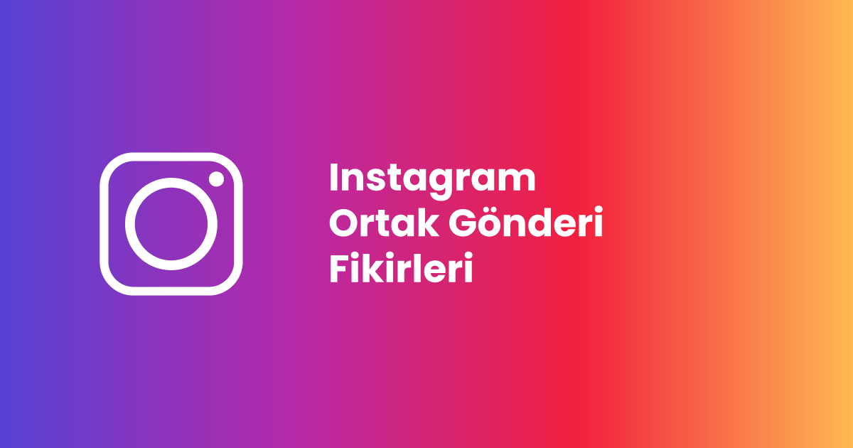 Instagram Ortak Gönderi Fikirleri