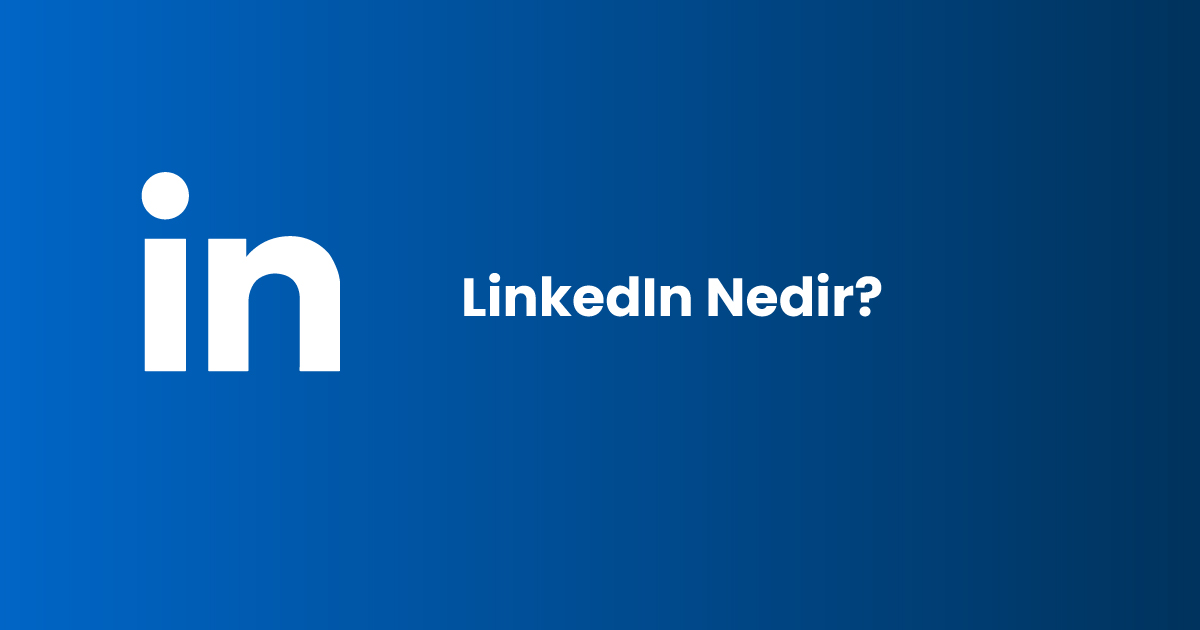 LinkedIn Nedir?