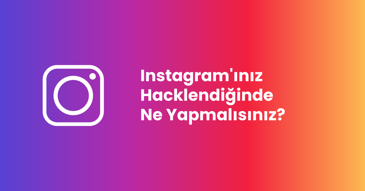 Instagram'ınız Hacklendiğinde Ne Yapmalısınız?