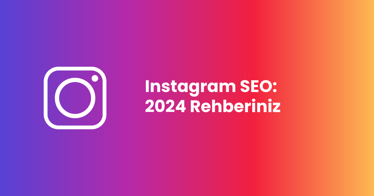 Instagram SEO: 2024 Rehberiniz