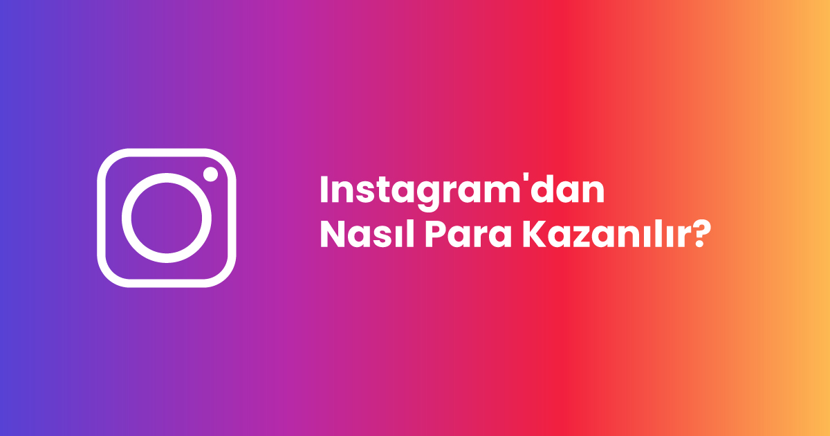 Instagram'dan Nasıl Para Kazanılır?