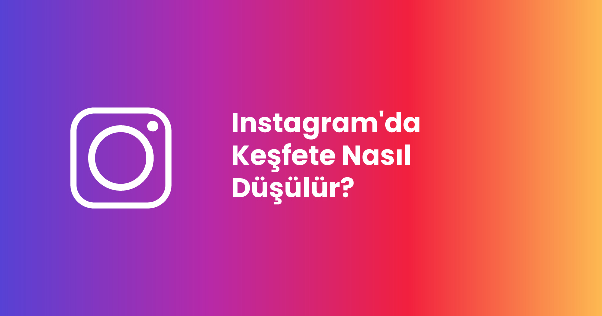 Instagram'da Keşfete Nasıl Düşülür?