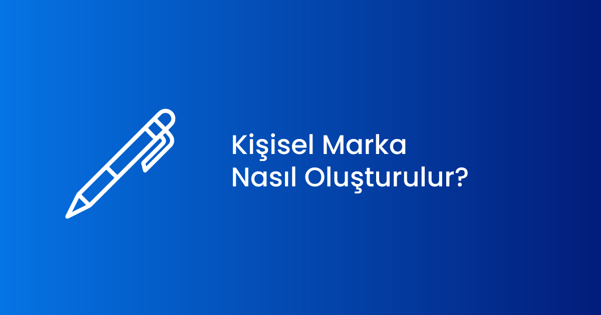 Kişisel Marka Nasıl Oluşturulur?