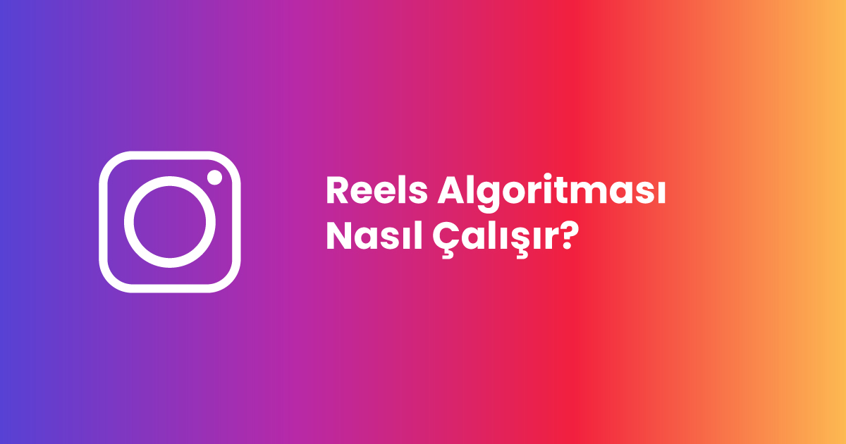 Reels Algoritması Nasıl Çalışır?