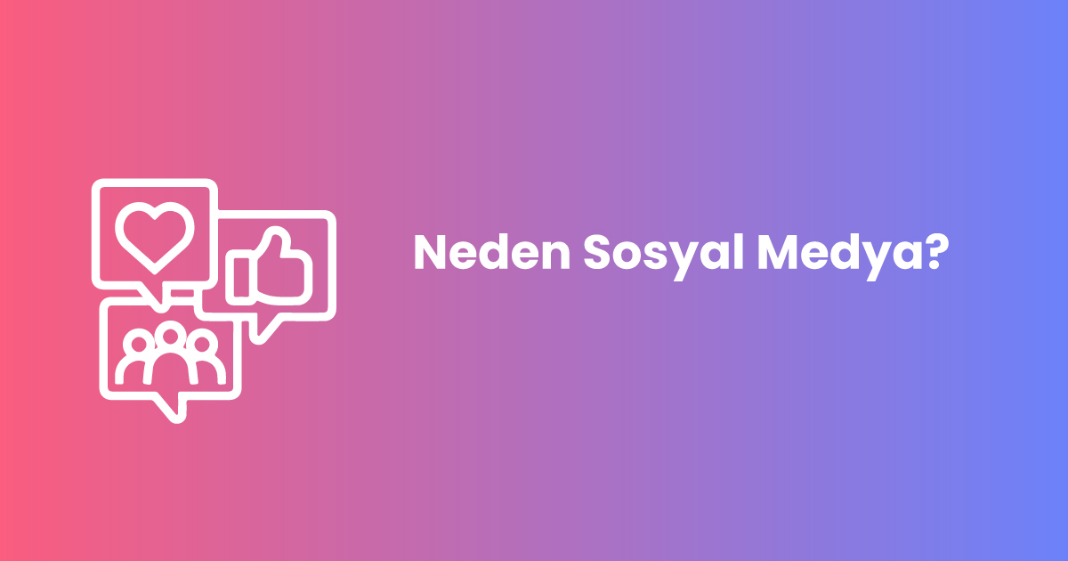 Neden Sosyal Medya?