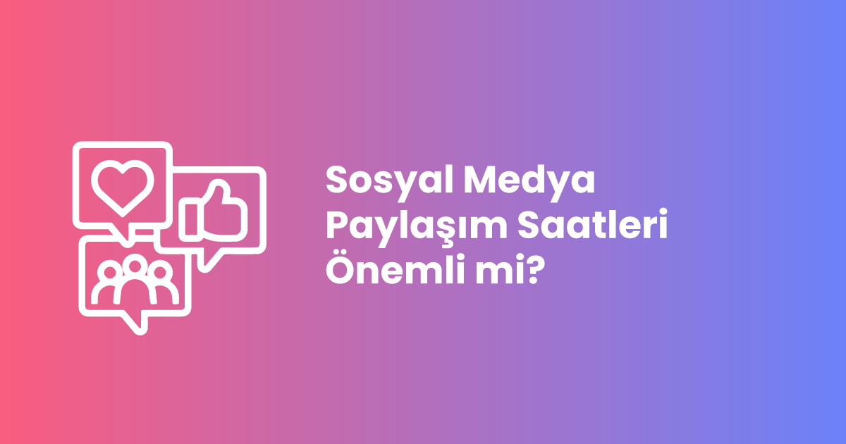 Sosyal Medya Paylaşım Saatleri Önemli mi?