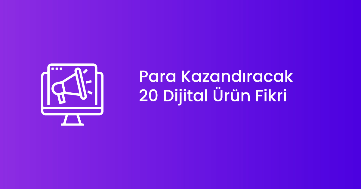 Para Kazandıracak 20 Dijital Ürün Fikri