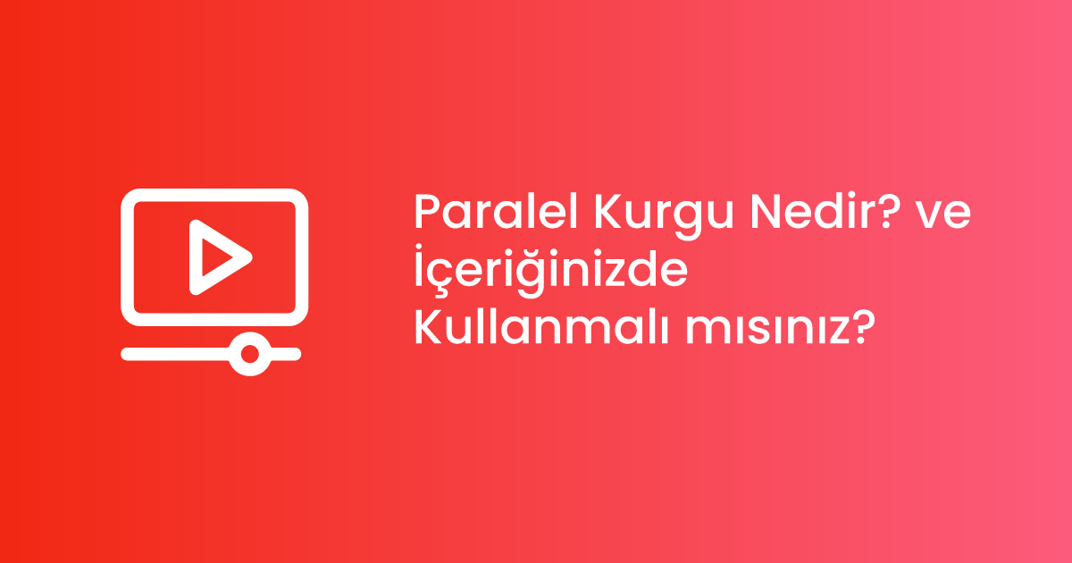 Paralel Kurgu Nedir? ve İçeriğinizde Kullanmalı mısınız?