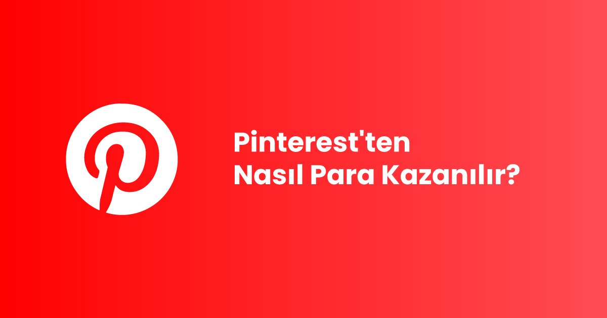 Pinterest'ten Nasıl Para Kazanılır?