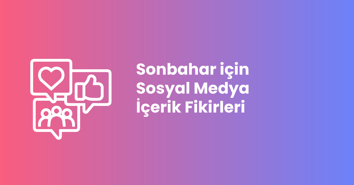 Sonbahar için Sosyal Medya İçerik Fikirleri