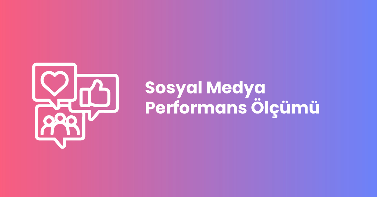 Sosyal Medya Performans Ölçümü