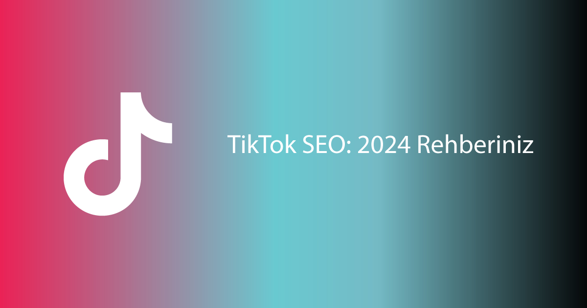 TikTok SEO: 2024 Rehberiniz