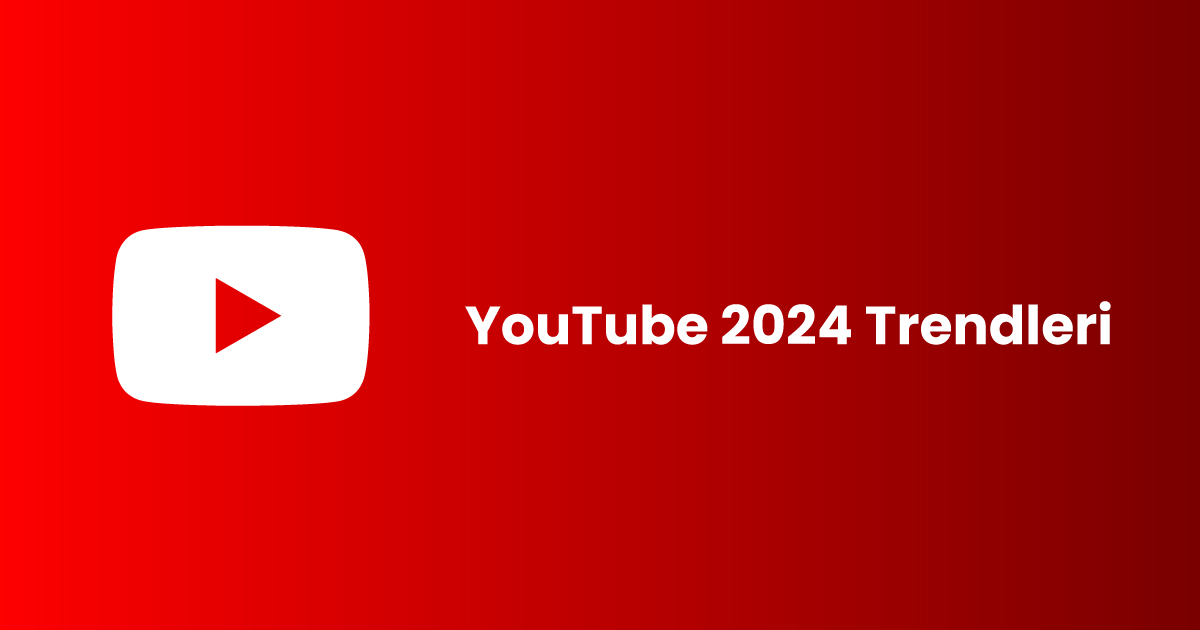 YouTube 2024 Trendleri